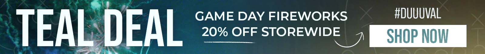 TEAL DEAL: Game Day Fireworks 20% Off Storewide